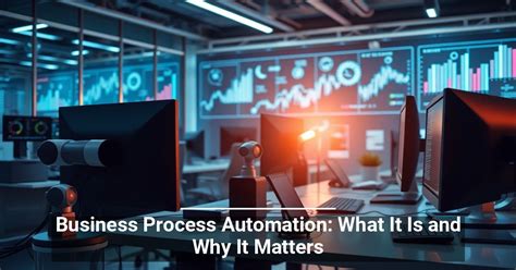 Why Process Automation Matters