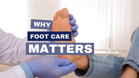 Why Proper Foot Care Matters