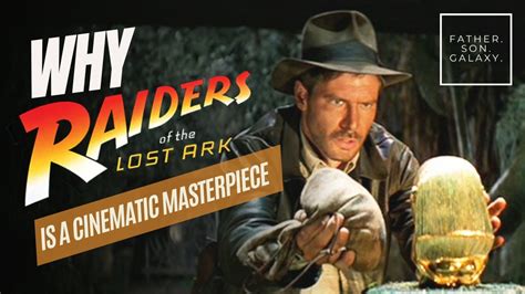 Why Raiders of the Lost Ark is a Cinematic Masterpiece