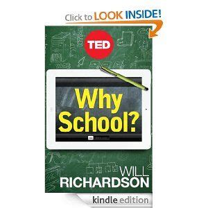 Why School How Education Must Change When Learning and Information Are Everywhere Kindle Single Kindle Editon