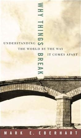 Why Things Break Understanding the World By the Way It Comes Apart Epub