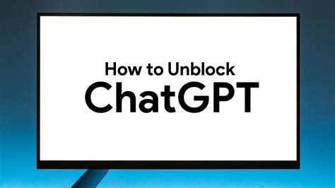 Why Unblocking ChatGPT Matters