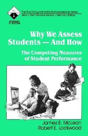 Why We Assess Students -- and How The Competing Measures of Student Performance Reader