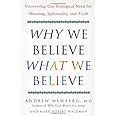 Why We Believe What We Believe Uncovering Our Biological Need for Meaning Spirituality and Truth Doc