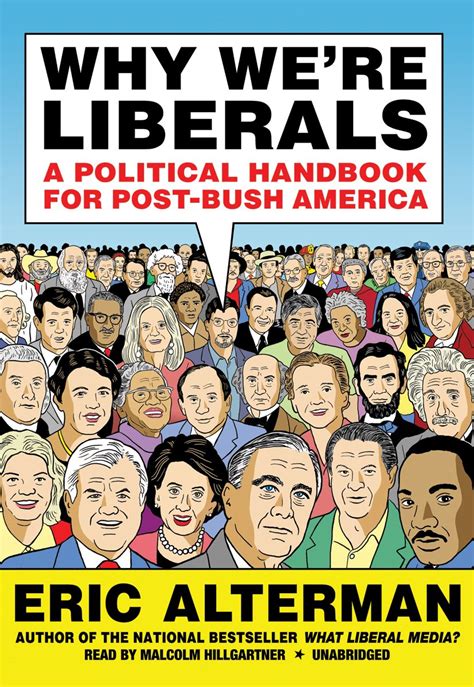 Why We re Liberals A Political Handbook for Post-Bush America Reader