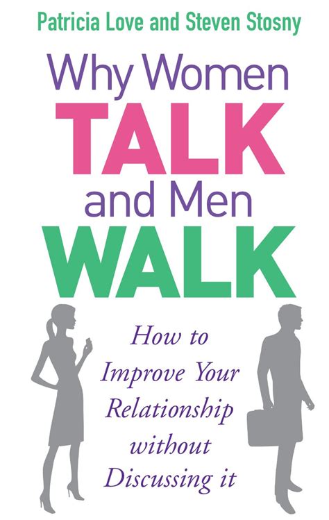 Why Women Talk and Men Walk How to Improve Your Relationship Without Discussing It Doc