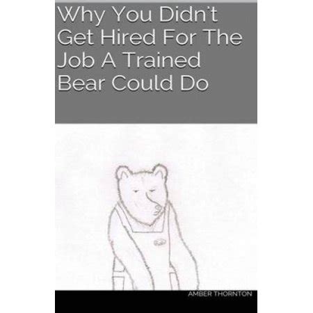 Why You Didn t Get Hired For The Job A Trained Bear Could Do PDF