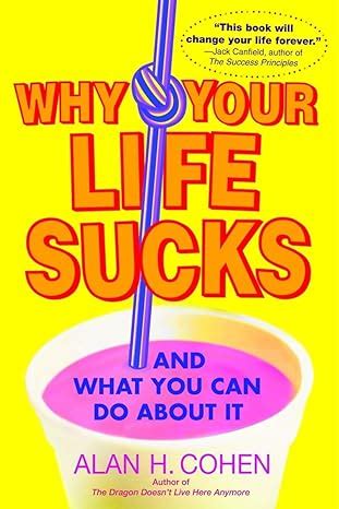 Why Your Life Sucks And What You Can Do About It Reader