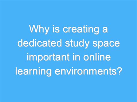 Why a Dedicated Study Space Matters