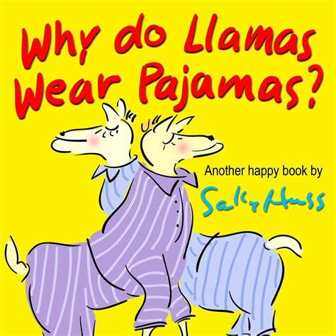Why do Llamas Wear Pajamas Silly Rhyming Bedtime Story Children s Picture Book About Following Your Heart