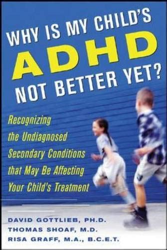 Why is My Child*s Adhd Not Better Yet? Recognizing the Undiagnosed Secondary Conditions that May Be Epub