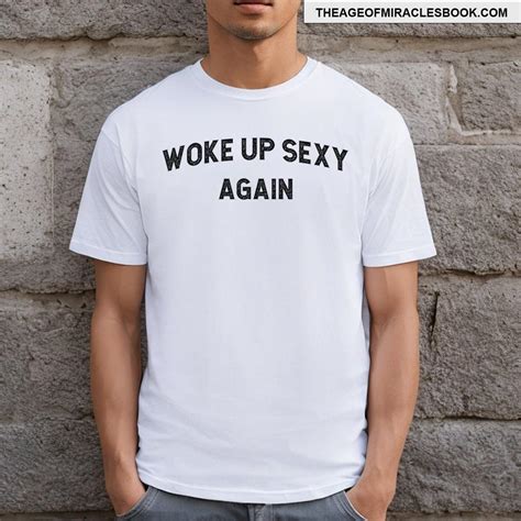 Why the "Woke Up Sexy Again" T-shirt Matters