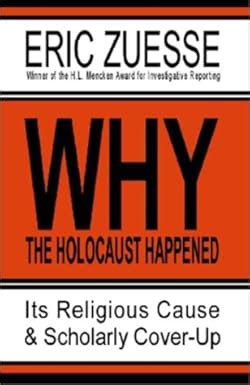 Why the Holocaust Happened Its Religious Cause and Scholarly Cover-Up Kindle Editon