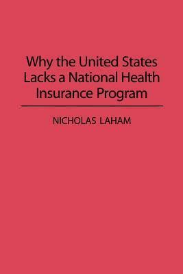 Why the United States Lacks a National Health Insurance Program Reader