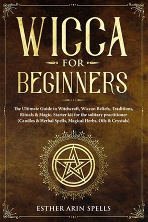 Wicca for Beginners A Guide to Wiccan Beliefs Rituals Magic and Witchcraft Kindle Editon