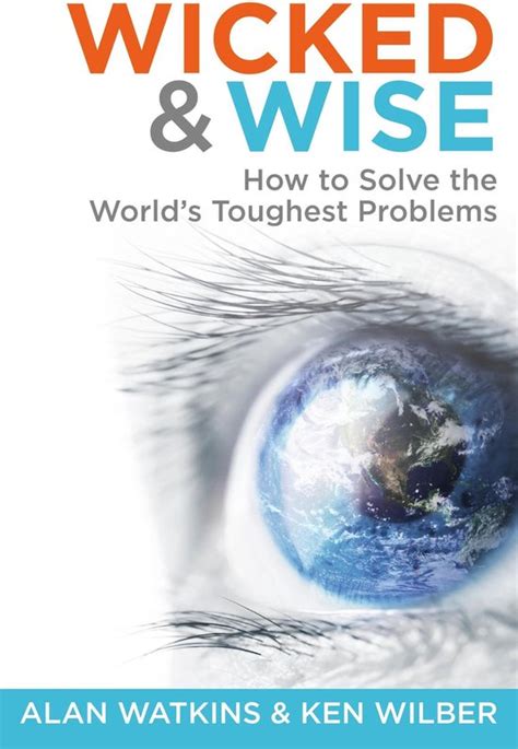 Wicked and Wise How to Solve the World s Toughest Problems Doc