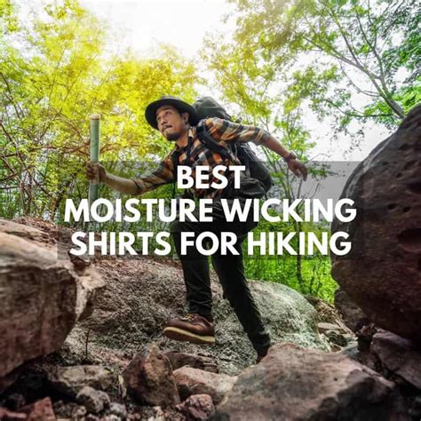 Wicking Shirts for Hiking: A Sweat-Wicking Superhero for Hikers