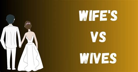 Wife's vs Wifes: Unveiling the Grammar Secret to Flawless Writing (and Avoiding Embarrassment)