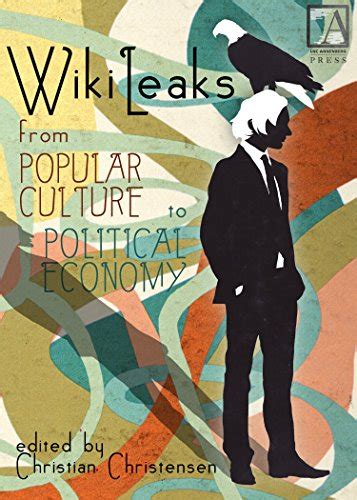 WikiLeaks From Popular Culture to Political Economy Kindle Editon