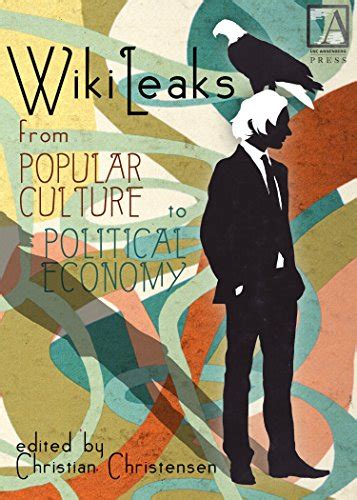 WikiLeaks From Popular Culture to Political Economy Kindle Editon