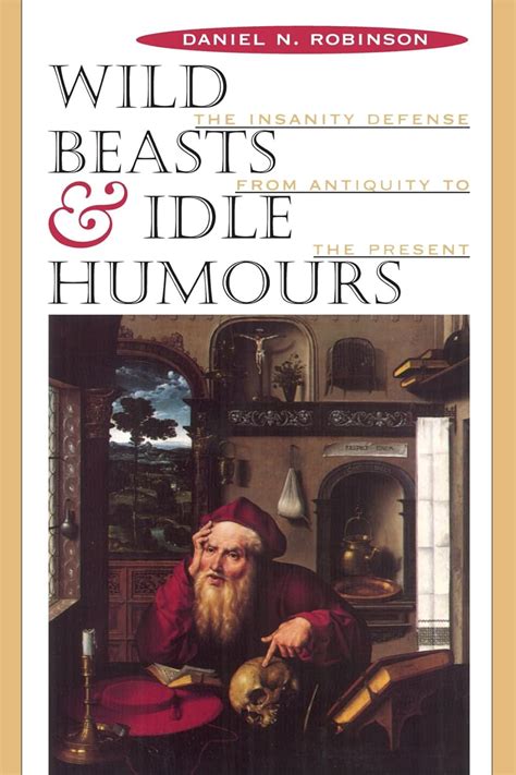Wild Beasts and Idle Humors The Insanity Defense from Antiquity to the Present Epub