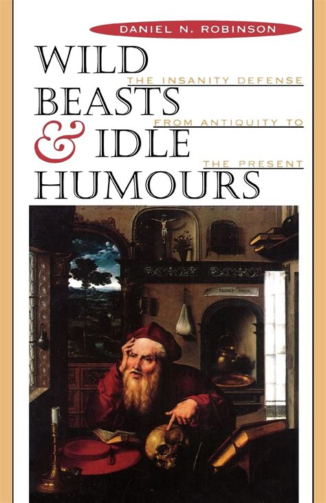 Wild Beasts and Idle Humors The Insanity Defense from Antiquity to the Present Epub