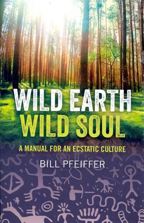 Wild Earth Wild Soul A Manual for an Ecstatic Culture PDF