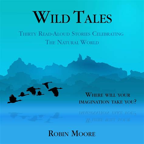 Wild Tales Thirty Read-Aloud Stories Celebrating The Natural World The Family That Reads Together Series Book 4