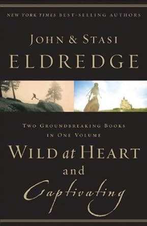 Wild at Heart and Captivating Two Groundbreaking Books in One Volume Reader
