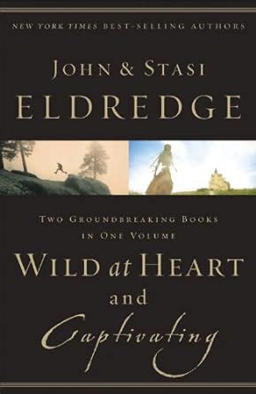 Wild at Heart and Captivating Two Groundbreaking Books in One Volume Doc