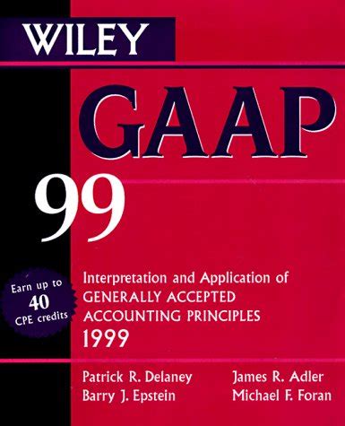 Wiley Gaap 99 Interpretation and Application of Generally Accepted Accounting Principles 1999 Doc
