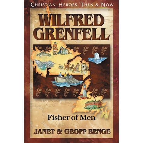 Wilfred Grenfell Fisher of Men Christian Heroes Then and Now PDF