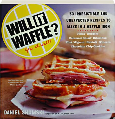 Will It Waffle 53 Irresistible and Unexpected Recipes to Make in a Waffle Iron Epub
