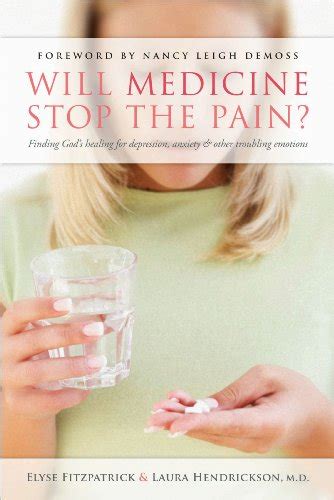 Will Medicine Stop the Pain Finding God s Healing for Depression Anxiety and Other Troubling Emotions Doc