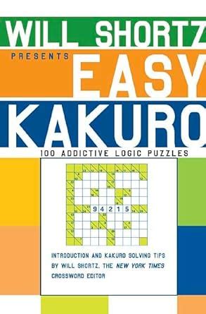 Will Shortz Presents Easy Kakuro 100 Addictive Logic Puzzles Kindle Editon