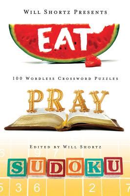 Will Shortz Presents Eat, Pray, Sudoku 100 Easy to Hard Puzzles Reader