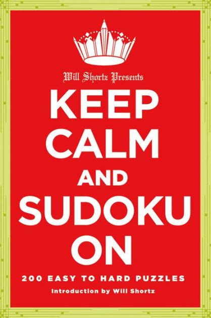 Will Shortz Presents Keep Calm and Sudoku On 200 Easy to Hard Puzzles Reader