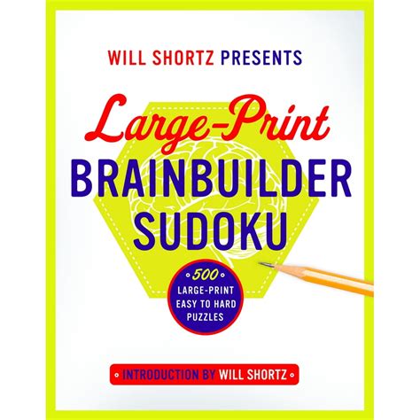 Will Shortz Presents Large-Print Brainbuilder Sudoku 500 Large-Print Easy to Hard Puzzles Reader