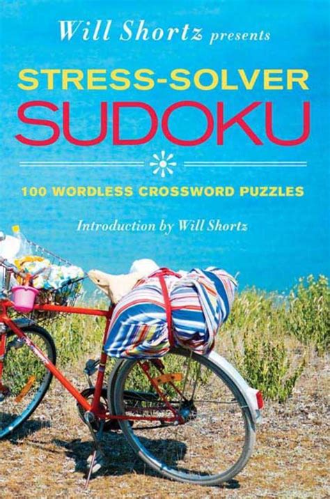 Will Shortz Presents Stress-Solver Sudoku 100 Wordless Crossword Puzzles Reader