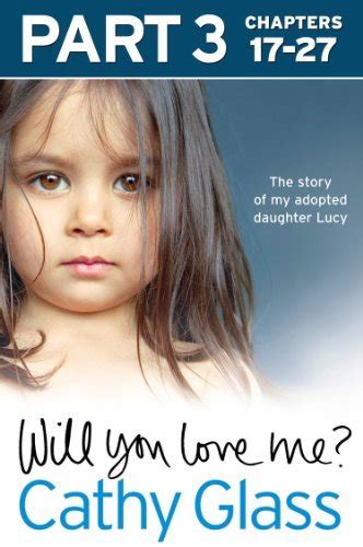 Will You Love Me The story of my adopted daughter Lucy Part 3 of 3 Epub