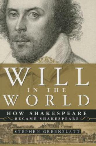 Will in the World How Shakespeare Became Shakespeare College Edition Reader