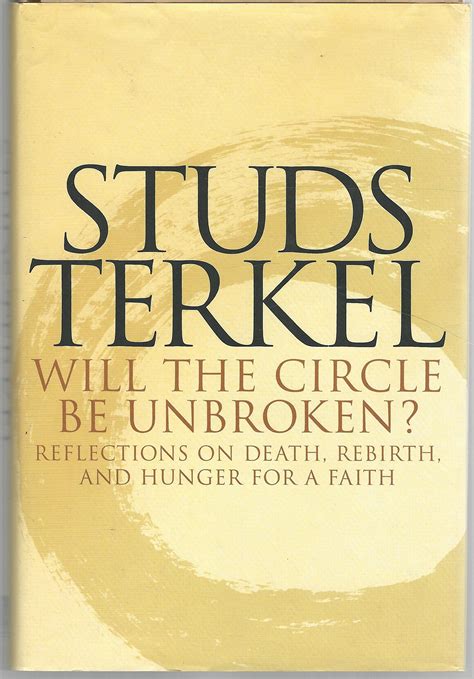 Will the Circle Be Unbroken Reflections on Death Rebirth and Hunger for a Faith Doc