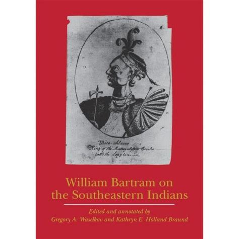 William Bartram on the Southeastern Indians Kindle Editon
