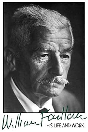 William Faulkner His Life and Work Reader