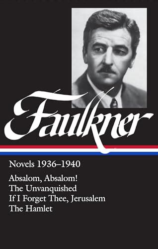 William Faulkner Novels 1936-1940 Absalom Absalom The Unvanquished If I Forget Thee Jerusalem The Hamlet Library of America Doc