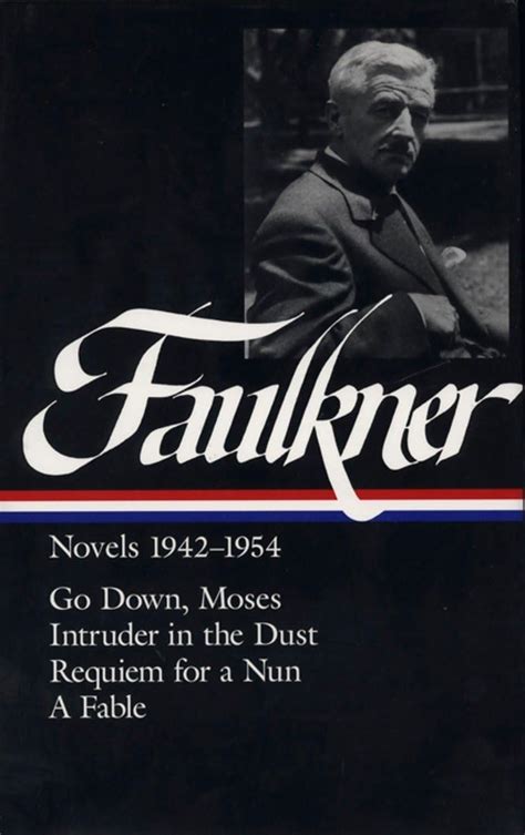 William Faulkner Novels 1942-1954 Go Down Moses Intruder in the Dust Requiem for a Nun A Fable Library of America Kindle Editon