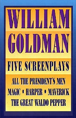 William Goldman Five Screenplays with Essays Applause Books Reader