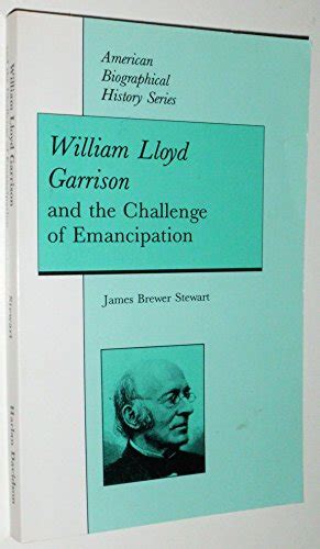 William Lloyd Garrison and the Challenge of Emancipation American Biographical History Series Doc