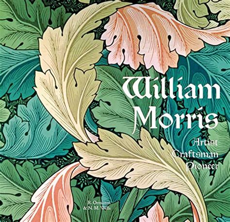 William Morris Artist Craftsman Pioneer Masterworks
