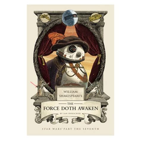 William Shakespeare s The Force Doth Awaken Star Wars Part the Seventh William Shakespeare s Star Wars Doc